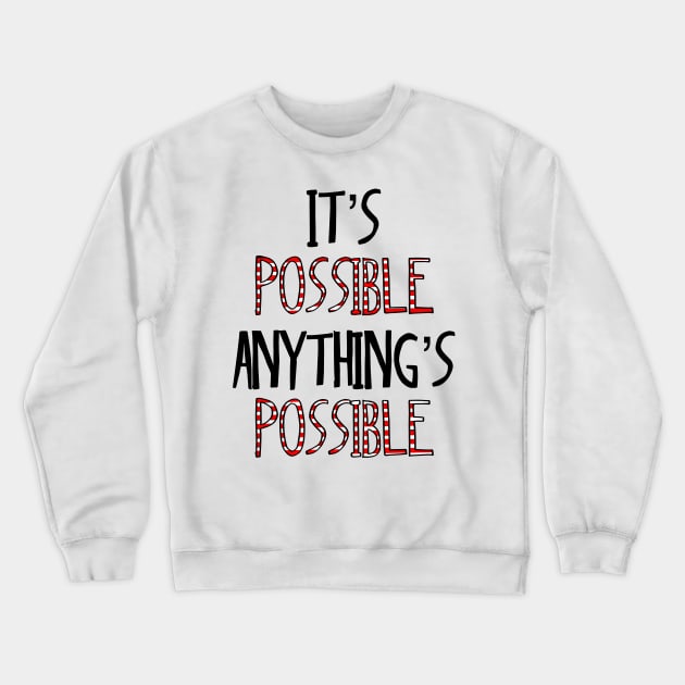 It’s possible anything is possible Seussical Suessical the musical Broadway quote Crewneck Sweatshirt by Shus-arts